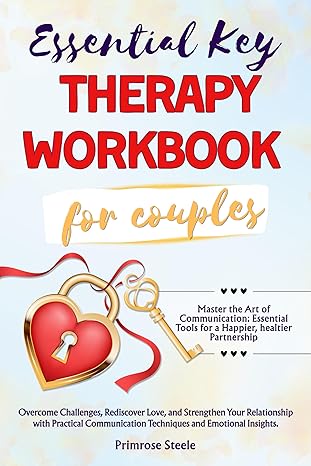 Essential Key Therapy Workbook for Couples: Overcome challenges, rediscover love, and strengthen your relationship with practical communication techniques and emotional insights - Epub + Converted Pdf